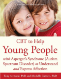 CBT to Help Young People with Asperger’s Syndrome (Autism Spectrum Disorder) to Understand and Express Affection: A Manual for Professionals
