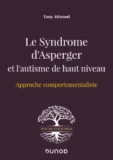 Le syndrome d’Asperger et l’autisme de haut niveau – Approche comportementaliste: Approche comportementaliste (Psychothérapies) (French Edition)