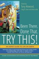 BEEN THERE DONE THAT TRY THIS AN ASPIE'S GUIDE TO LIFE ON EARTH